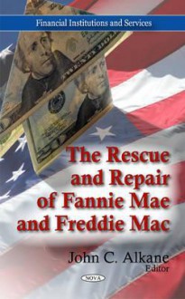 The Rescue and Repair of Fannie Mae and Freddie Mac - John Smith