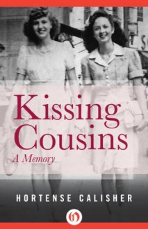 Kissing Cousins: A Memory - Hortense Calisher