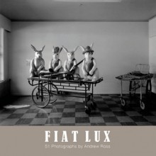 Fiat Lux: 51 Photographs by Andrew Ross - Andrew Ross