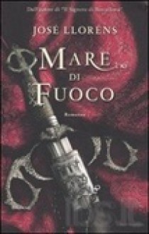 Mare di fuoco - Chufo Lloréns, Federica Niola, Gabriella De Fina