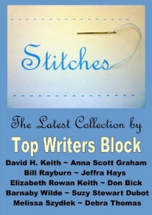 Stitches - Don Bick, Jeffra Hays, Bill Rayburn, Elizabeth Rowan Keith, Barnaby Wilde, Debra Thomas, David H. Keith, Anna Scott Graham, Suzy Stewart Dubot, Melissa Szydlek