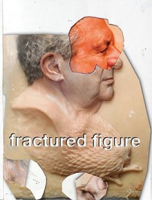 Fractured Figure, Volume I - Jeffrey Deitch, Jean-Michel Basquiat, Pawel Althamer