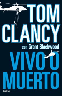 Vivo O Muerto - Tom Clancy, Grant Blackwood