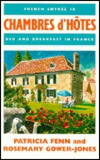 Chambres D'Hotes: Bed and Breakfast in France - Patricia Fenn