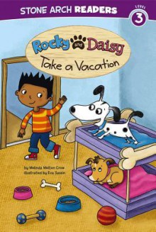 Rocky and Daisy Take a Vacation - Melinda Melton Crow, Eva Sassin