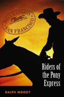 Riders of the Pony Express - Ralph Moody