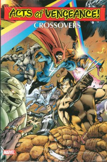 Acts of Vengeance Crossovers Omnibus - Walter Simonson, Archie Goodwin, Roy Thomas, Peter David, Rich Buckler, Ron Lim, John Byrne, Butch Guice, Jackson Guice