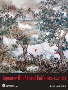 Japanese War Art & Uniforms 18531930 - René Chartrand