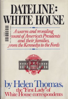 Dateline: White House - Helen Thomas