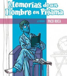 Memorias de un hombre en pijama - Paco Roca