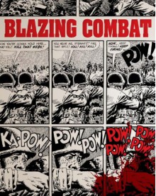 Blazing Combat - Archie Goodwin, Frank Frazetta, Wallace Wood, John Severin, Alex Toth, Al Williamson, Russ Heath, Reed Crandall, Gene Colan, James Warren, John Oda, Michael Catron