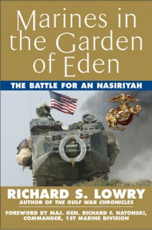 Marines in the Garden of Eden: The Battle for An Nasiriyah - Richard S. Lowry