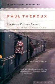 The Great Railway Bazaar - Paul Theroux