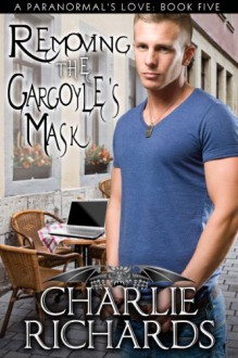 Removing the Gargoyle’s Mask - Charlie Richards