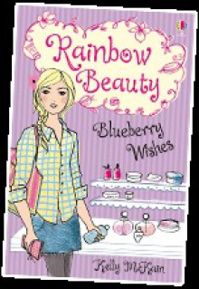 Blueberry Wishes (Rainbow Beauty) by Kelly McKain - Kelly McKain