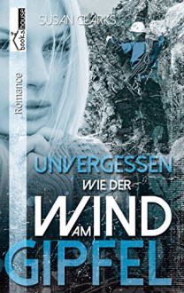 Unvergessen wie der Wind am Gipfel - Susan Clarks