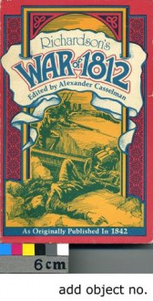 Richardson's War of 1812 (Coles Canadiana Collection) - John Richardson, Alexander Clark Casselman