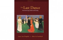 The Last Dance: Encountering Death and Dying - Lynne Ann DeSpelder