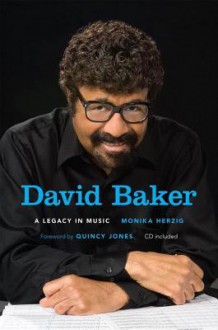 David Baker: A Legacy in Music - Monika Herzig