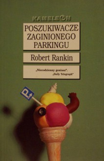 Poszukiwacze zaginionego parkingu - Robert Rankin, Paweł Wieczorek