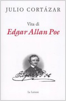 Vita Di Edgar Allan Poe - Julio Cortázar