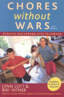 Chores Without Wars: Turning Housework Into Teamwork - Lynn Lott