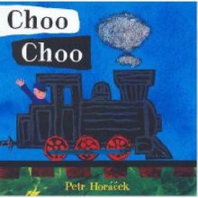 Choo Choo (Board Book) - Petr Horáček