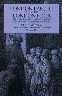 London Labour and the London Poor, Vol. 3 - Henry Mayhew