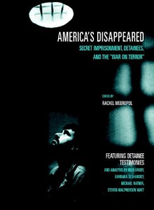 America's Disappeared: Secret Imprisonment, Detainees, and the War on Terror - Rachel Meeropol, Reed Brody, Barbara Olshansky, Michael Ratner