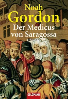 Der Medicus von Saragossa: Roman - Noah Gordon, Klaus Berr