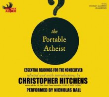 The Portable Atheist: Essential Readings for the Non-Believer (Audiocd) - Christopher Hitchens, Nicolas Ball