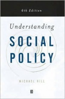 Understanding Social Policy - Michael Hill