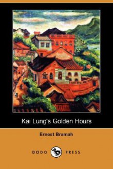 Kai Lung's Golden Hours - Ernest Bramah