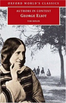 George Eliot (Authors in Context) (Oxford World's Classics) - Tim Dolin