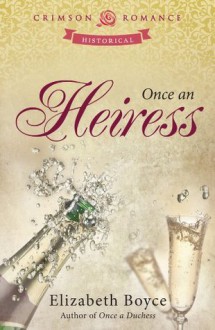 Once an Heiress (Crimson Romance) - Elizabeth Boyce