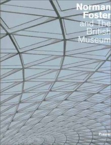 Norman Foster And The British Museum - Norman Foster, Deyan Sudjic