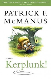 Kerplunk!: Stories - Patrick F. McManus