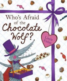 Who's Afraid of the Chocolate Wolf - Lizzie Finlay