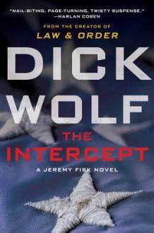 The Intercept: A Jeremy Fisk Novel - Dick Wolf