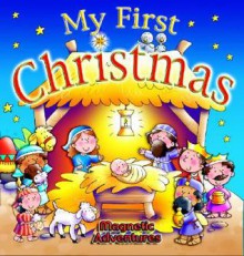 My First Christmas (Magnetic Adventures) - Tim Dowley, Helen Prole