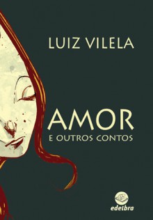 Amor e outros contos - Luiz Vilela