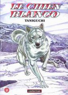 Le Chien Blanco, tome 2 - Jirō Taniguchi