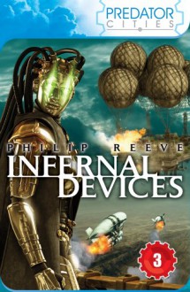 Infernal Devices. Philip Reeve - Philip Reeve