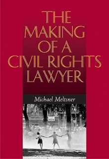 The Making of a Civil Rights Lawyer - Michael Meltsner