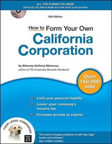 How to Form Your Own California Corporation [With CDROM] - Anthony Mancuso