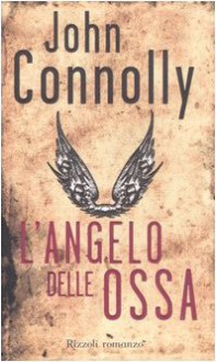 L’angelo delle ossa - John Connolly, Stefano Bortolussi