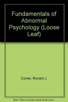 Fundamentals of Abnormal Psychology (Loose Leaf) (Budget Books) - Ronald J. Comer