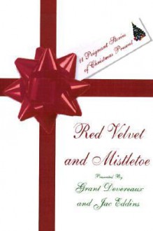 Red Velvet and Mistletoe - Grant Devereaux, Loree Lough, Mike Sackett