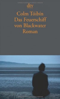 Das Feuerschiff von Blackwater - Colm Tóibín