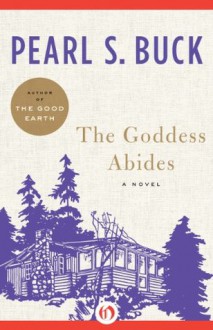 The Goddess Abides: A Novel - Pearl S. Buck